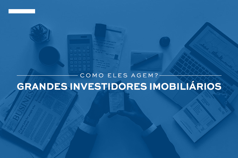 grandes investidores imobiliários