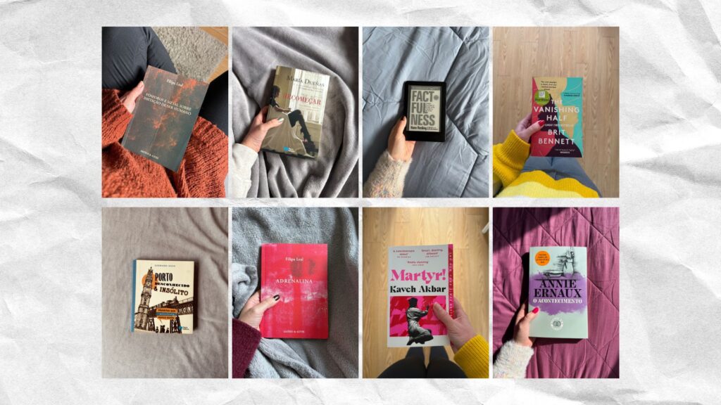 imagem com fotografias dos livros de janeiro, por ordem de leitura. em cima: Fósforos e Metal Sobre Imitação de Ser Humano, de Filipa Leal; Recomeçar, de Maria Dueñas; Factfulness, de Hans Rosling; The Vanishing Half, de Brit Bennett.
Em baixo: Porto Desconhecido & Insólito, de Germano Silva; Adrenalina, de Filipa Leal; Martyr!, de Kaveh Akbar; O Acontecimento, de Annie Ernaux.